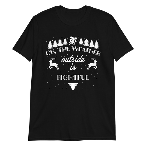 The Weather Outside Is Fightful (Basic Tee)