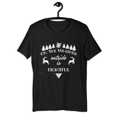 The Weather Outside Is Fightful (Premium Tee)